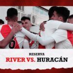 (VIDEO) River vs. Huracán [Reserva – EN VIVO]