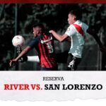 (VIDEO) River vs. San Lorenzo [Reserva – EN VIVO]