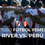 (VIDEO) River vs. Selección de Perú [Fútbol femenino – EN VIVO]