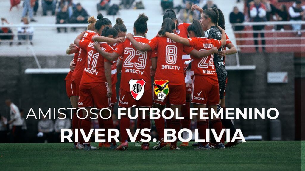 (VIDEO) River vs. Selección de Bolivia [Fútbol femenino – EN VIVO]